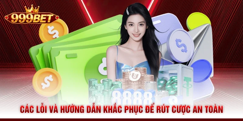 Chia sẻ các lỗi và hướng dẫn khắc phục để rút thưởng cược an toàn