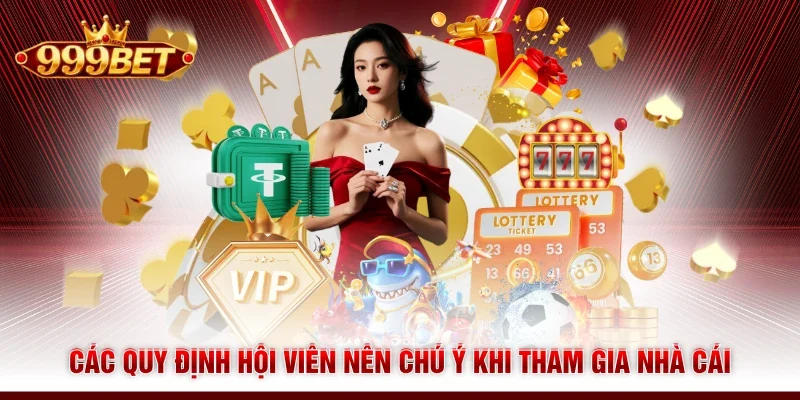 Các quy định hội viên nên chú ý khi tham gia nhà cái