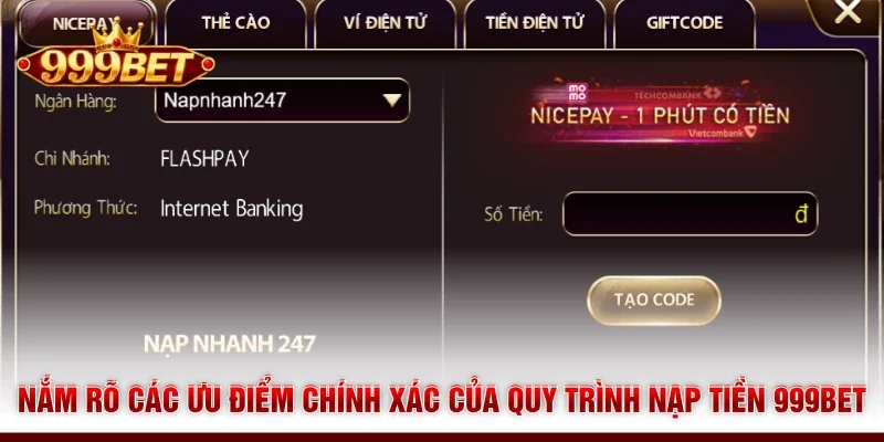 Nắm rõ các ưu điểm chính xác của quy trình nạp tiền 999BET