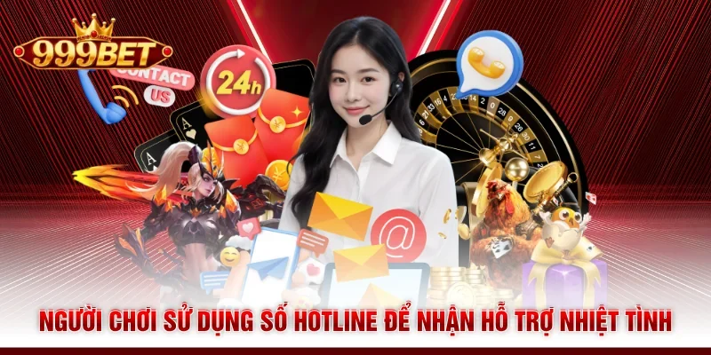Người chơi sử dụng số hotline để nhận hỗ trợ nhiệt tình