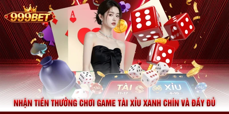 Nhận tiền thưởng chơi game Tài Xỉu xanh chín và đầy đủ