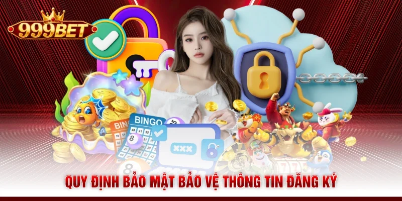 Quy định bảo mật bảo vệ thông tin đăng ký