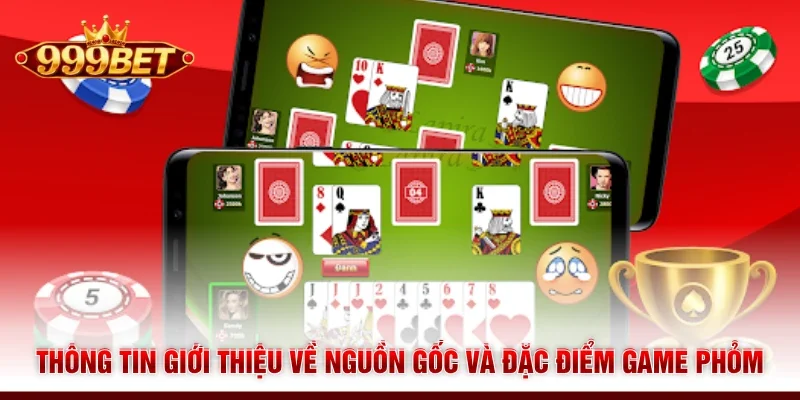Thông tin giới thiệu về nguồn gốc và đặc điểm game Phỏm