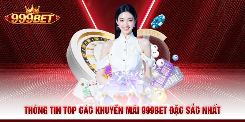 Thông tin top các khuyến mãi 999BET đặc sắc nhất