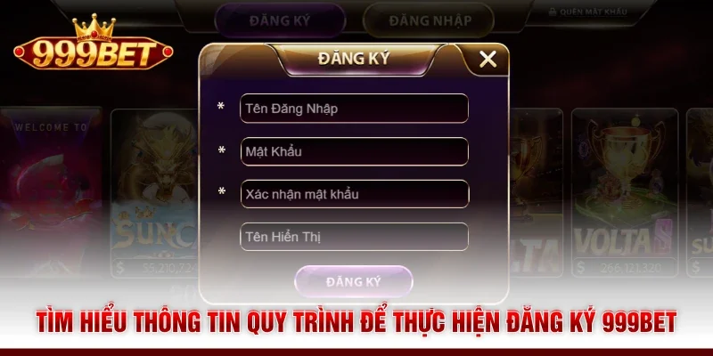 Tìm hiểu thông tin quy trình để thực hiện đăng ký 999BET